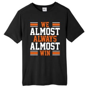 We Almost Always Win Cleveland Football Funny Tall Fusion ChromaSoft Performance T-Shirt