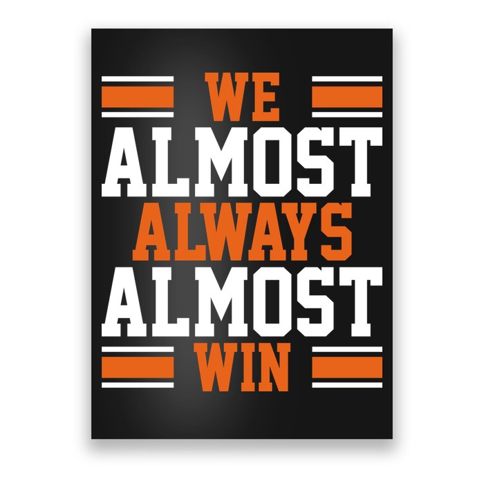 We Almost Always Win Cleveland Football Funny Poster