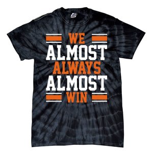 We Almost Always Win Cleveland Football Funny Tie-Dye T-Shirt