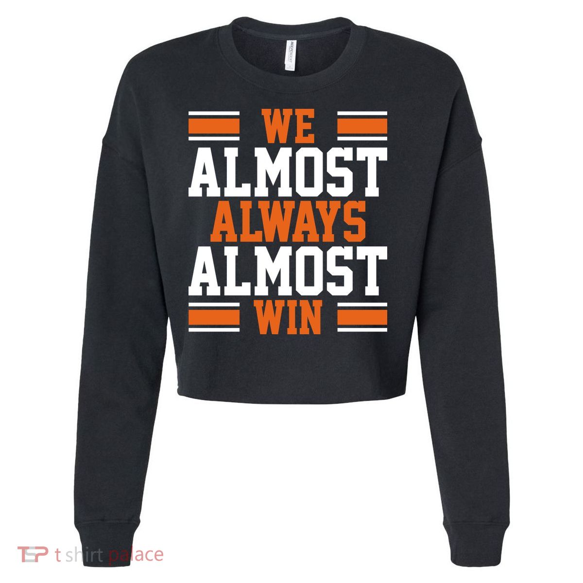 We Almost Always Win Cleveland Football Funny Cropped Pullover Crew