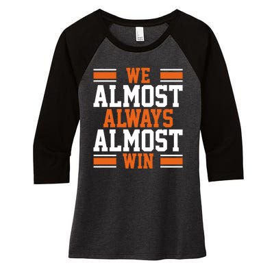 We Almost Always Win Cleveland Football Funny Women's Tri-Blend 3/4-Sleeve Raglan Shirt