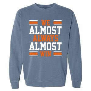 We Almost Always Win Cleveland Football Funny Garment-Dyed Sweatshirt