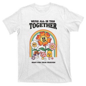 We Are All In This Together Root For Your Friends T-Shirt