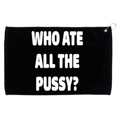 Who Ate All The Pussy Funny Sarcastic Popular Trendy Quote Grommeted Golf Towel