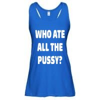 Who Ate All The Pussy Funny Sarcastic Popular Trendy Quote Ladies Essential Flowy Tank