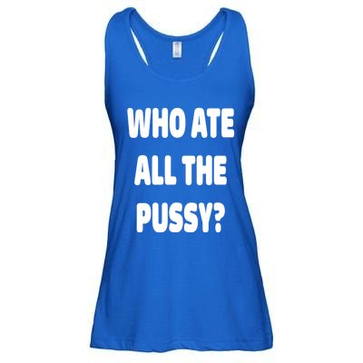 Who Ate All The Pussy Funny Sarcastic Popular Trendy Quote Ladies Essential Flowy Tank