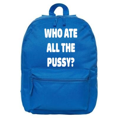 Who Ate All The Pussy Funny Sarcastic Popular Trendy Quote 16 in Basic Backpack