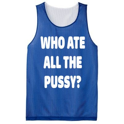 Who Ate All The Pussy Funny Sarcastic Popular Trendy Quote Mesh Reversible Basketball Jersey Tank