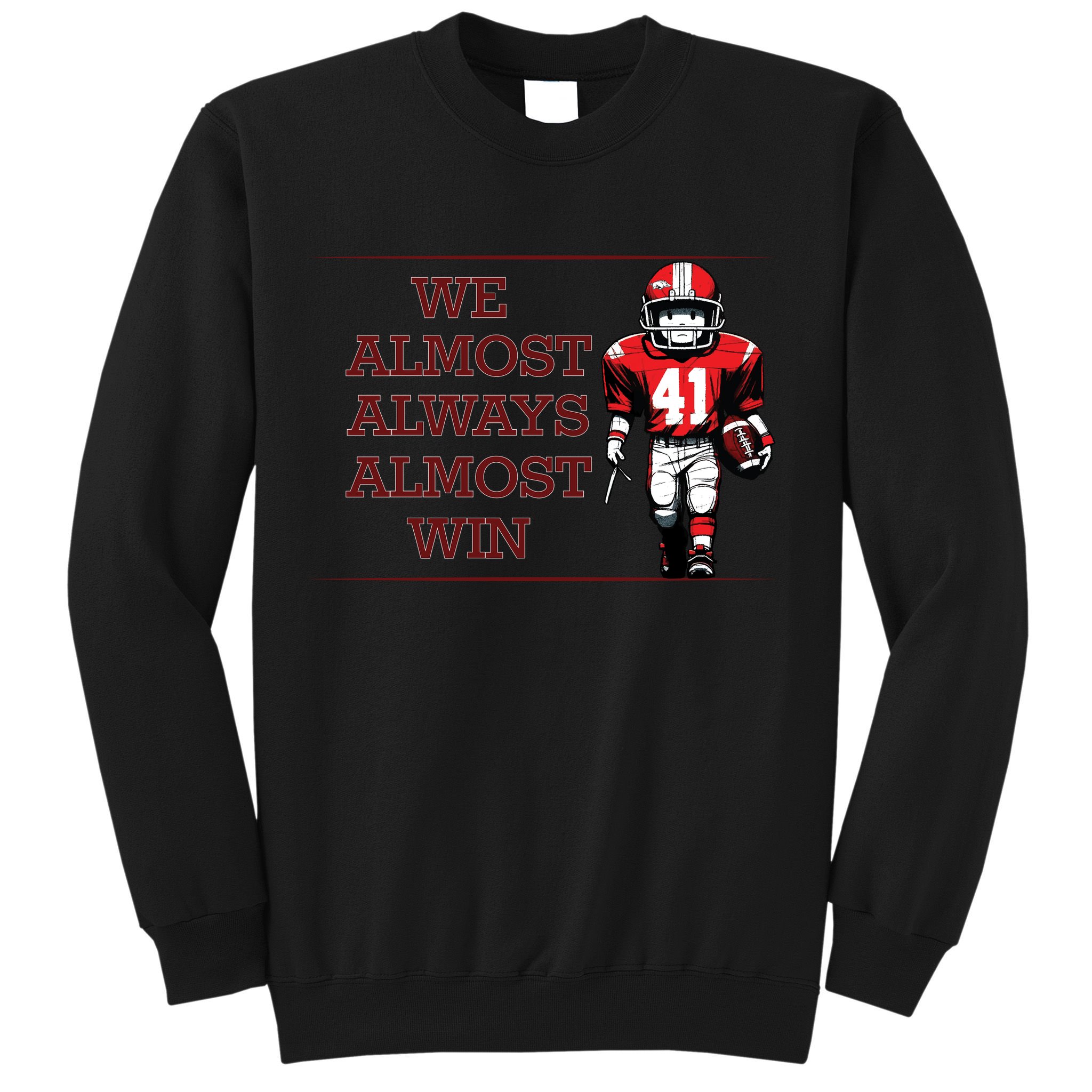 We Almost Always Almost Win Arkansas Sweatshirt