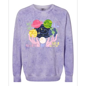 We Are All Made Of Stardust Astronomy Astrology Gift Colorblast Crewneck Sweatshirt