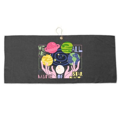 We Are All Made Of Stardust Astronomy Astrology Gift Large Microfiber Waffle Golf Towel