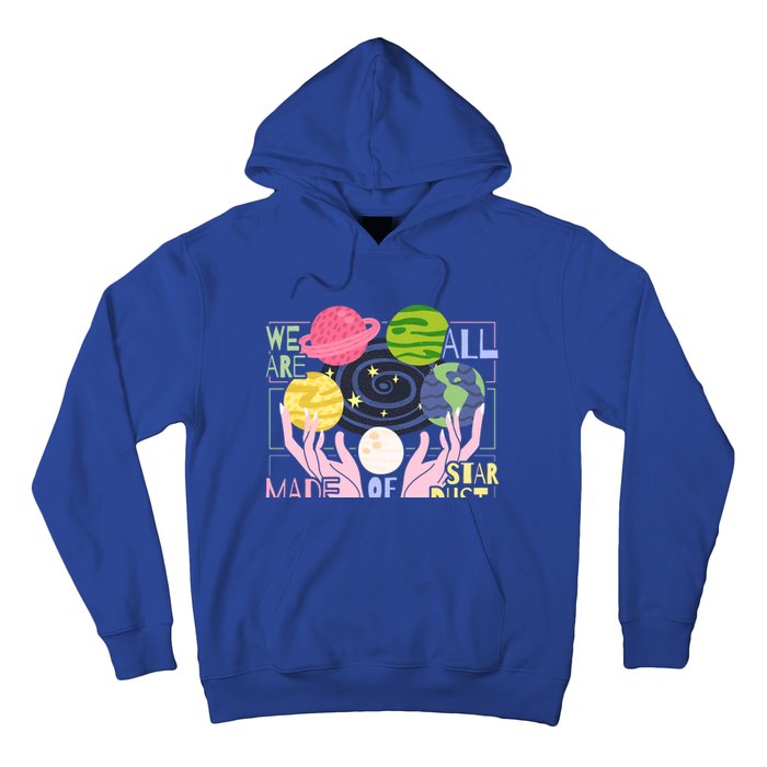 We Are All Made Of Stardust Astronomy Astrology Gift Hoodie