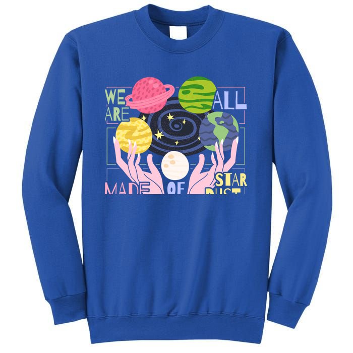 We Are All Made Of Stardust Astronomy Astrology Gift Sweatshirt