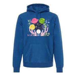 We Are All Made Of Stardust Astronomy Astrology Gift Premium Hoodie