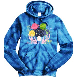 We Are All Made Of Stardust Astronomy Astrology Gift Tie Dye Hoodie