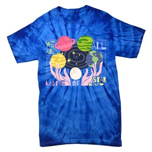 We Are All Made Of Stardust Astronomy Astrology Gift Tie-Dye T-Shirt