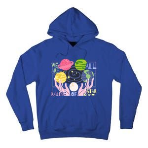 We Are All Made Of Stardust Astronomy Astrology Gift Tall Hoodie