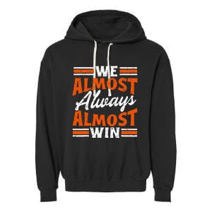 We Almost Always Almost Win Funny Garment-Dyed Fleece Hoodie