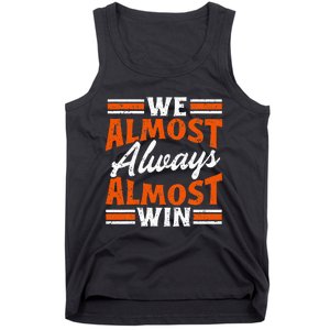 We Almost Always Almost Win Funny Tank Top