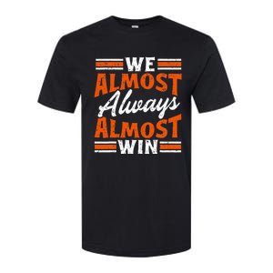 We Almost Always Almost Win Funny Softstyle CVC T-Shirt