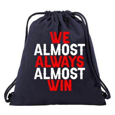 We Almost Always Almost Win Gift Drawstring Bag