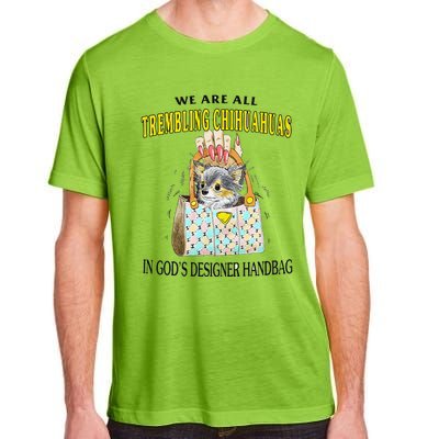 We Are All Trembling Chihuahua In GodS Handbag Adult ChromaSoft Performance T-Shirt