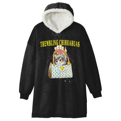 We Are All Trembling Chihuahua In GodS Handbag Hooded Wearable Blanket