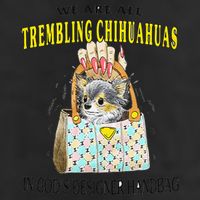 We Are All Trembling Chihuahua In GodS Handbag Adult Drive Performance Visor