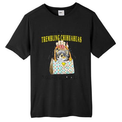 We Are All Trembling Chihuahua In GodS Handbag Tall Fusion ChromaSoft Performance T-Shirt