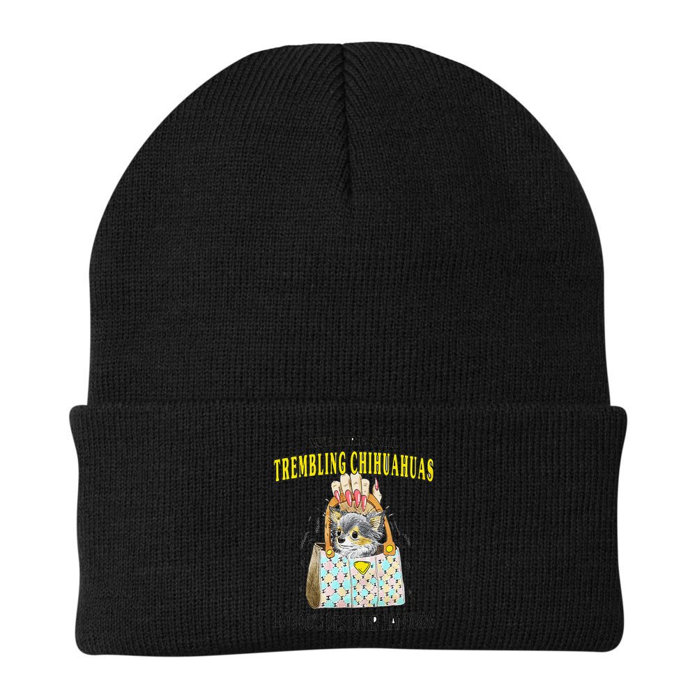 We Are All Trembling Chihuahua In GodS Handbag Beanie