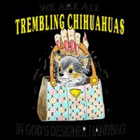 We Are All Trembling Chihuahua In GodS Handbag Drawstring Bag