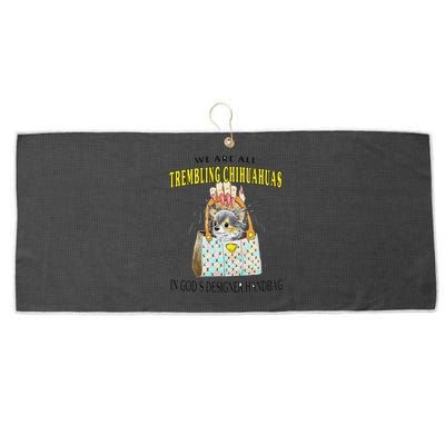 We Are All Trembling Chihuahua In GodS Handbag Large Microfiber Waffle Golf Towel