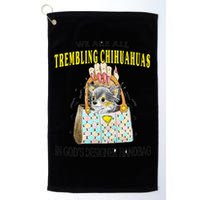 We Are All Trembling Chihuahua In GodS Handbag Golf Towel