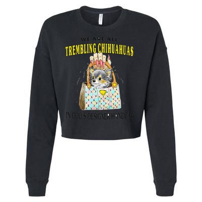 We Are All Trembling Chihuahua In GodS Handbag Cropped Pullover Crew