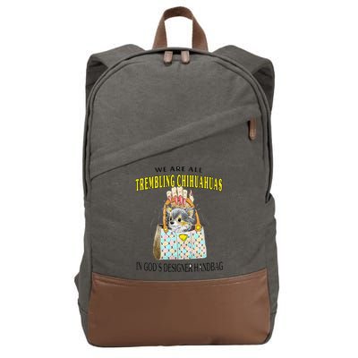 We Are All Trembling Chihuahua In GodS Handbag Cotton Canvas Backpack