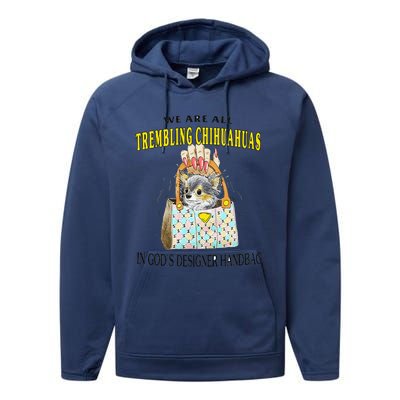 We Are All Trembling Chihuahua In GodS Handbag Performance Fleece Hoodie