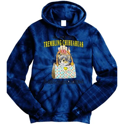 We Are All Trembling Chihuahua In GodS Handbag Tie Dye Hoodie