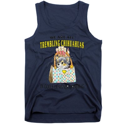 We Are All Trembling Chihuahua In GodS Handbag Tank Top