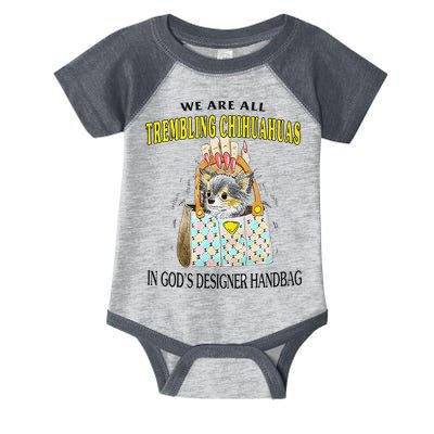 We Are All Trembling Chihuahua In GodS Handbag Infant Baby Jersey Bodysuit