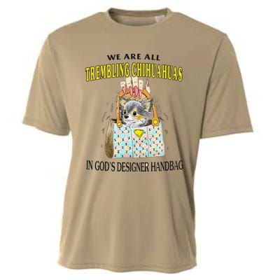 We Are All Trembling Chihuahua In GodS Handbag Cooling Performance Crew T-Shirt