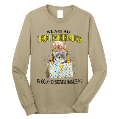 We Are All Trembling Chihuahua In GodS Handbag Long Sleeve Shirt