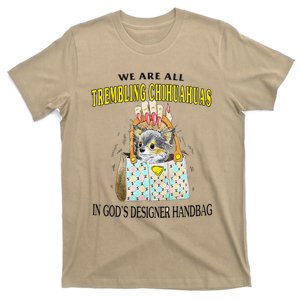 We Are All Trembling Chihuahua In GodS Handbag T-Shirt