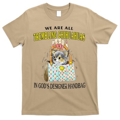 We Are All Trembling Chihuahua In GodS Handbag T-Shirt