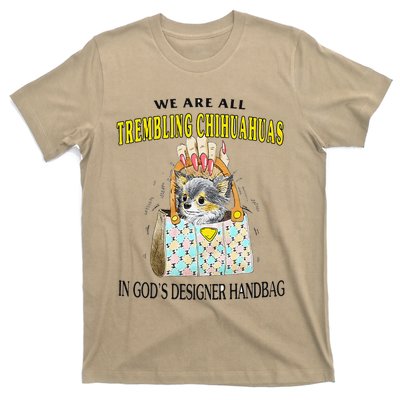 We Are All Trembling Chihuahua In GodS Handbag T-Shirt