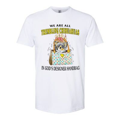 We Are All Trembling Chihuahua In GodS Handbag Softstyle CVC T-Shirt