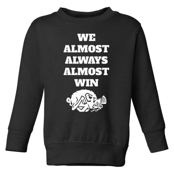 We Almost Always Almost Win Funny Toddler Sweatshirt