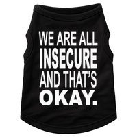 We Are All Insecure And ThatS Okay Doggie Tank