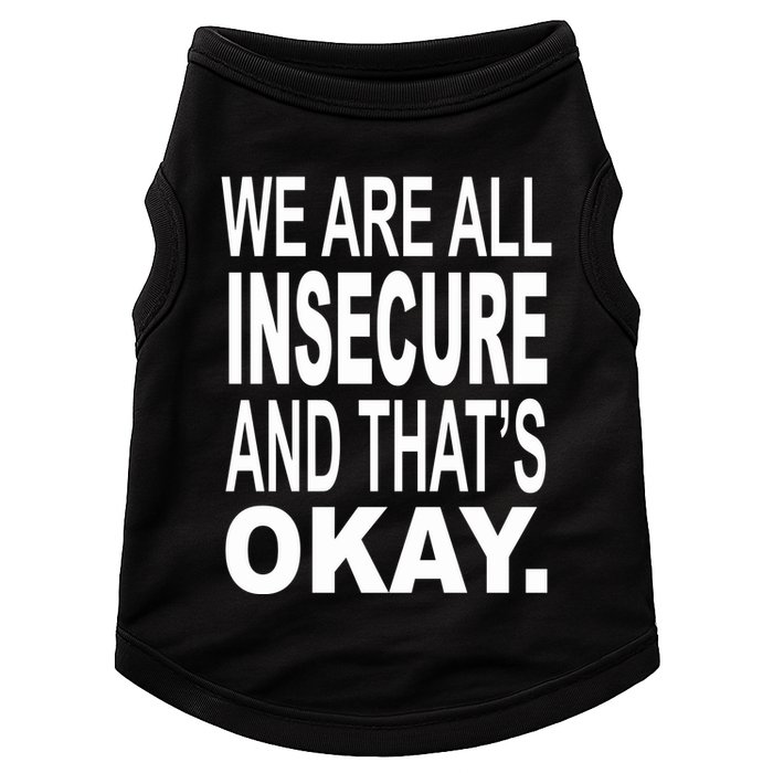 We Are All Insecure And ThatS Okay Doggie Tank