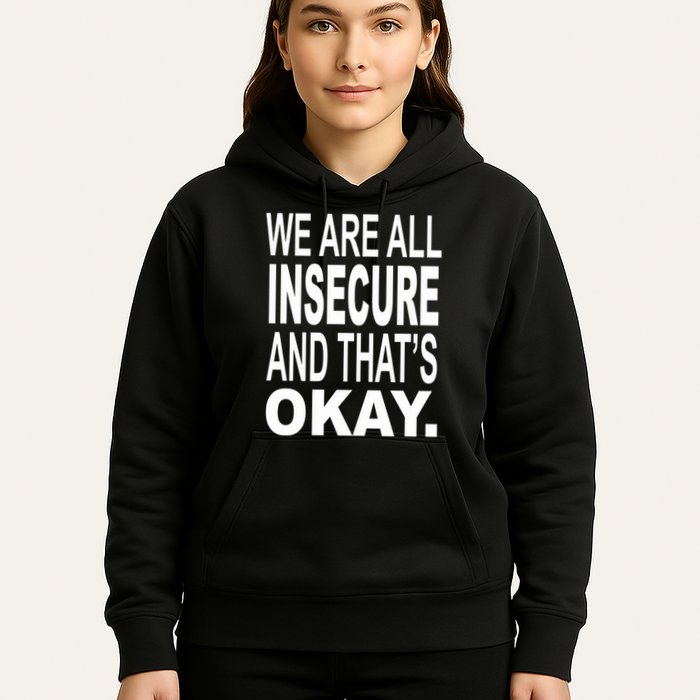 We Are All Insecure And ThatS Okay Hoodie