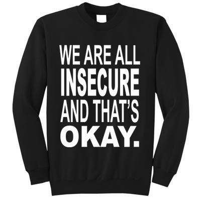 We Are All Insecure And ThatS Okay Sweatshirt